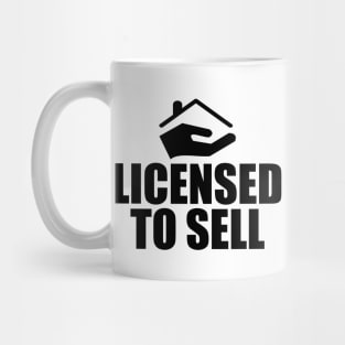 Real Estate Agent - Licensed To Sell Mug